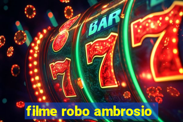 filme robo ambrosio